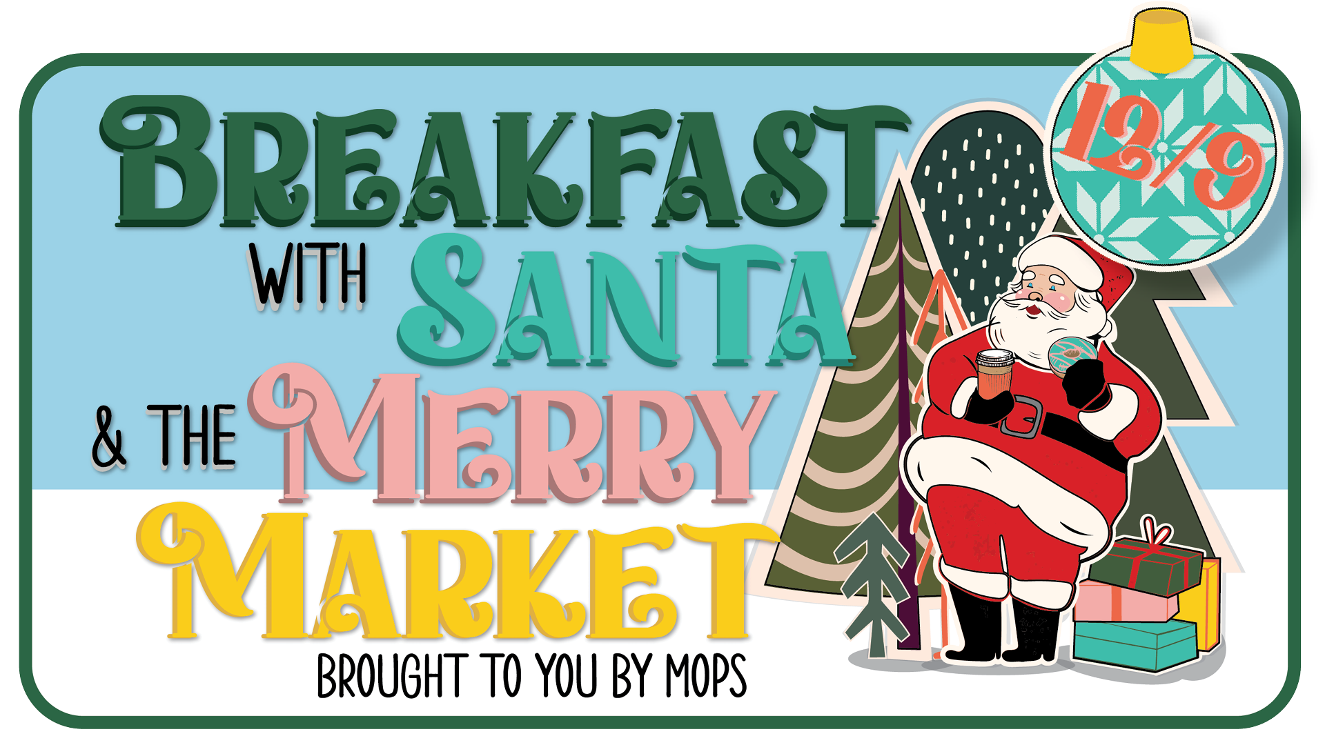 Breakfast and pictures with Santa - 8am -11am. Merry Market shopping local vendors - 8am - 1pm.